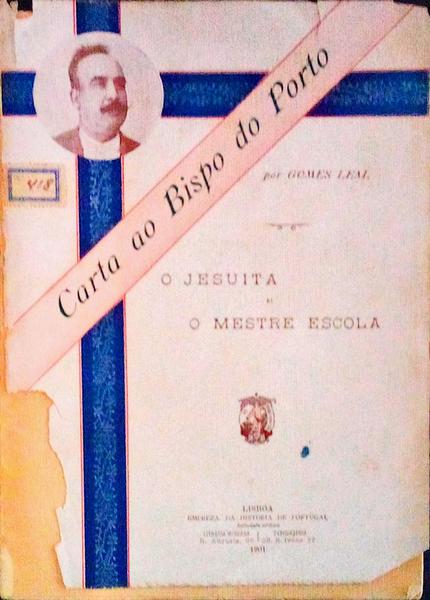 CARTA AO BISPO DO PORTO. O JESUITA E O MESTRE ESCOLA.