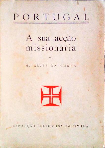 PORTUGAL - A SUA ACÃ‡ÃƒO MISSIONÃRIA - EXPOSIÃ‡ÃƒO PORTUGUESA EM SEVILHA.
