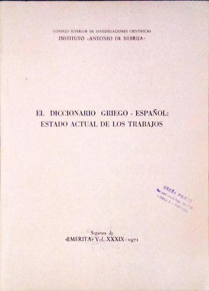 DICCIONARIO (EL) GRIEGO - ESPAÃ‘OL: ESTADO ACTUAL DE LOS TRABAJOS.