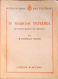 D. MARCOS TEIXEIRA. Quinto Bispo do Brasil.
