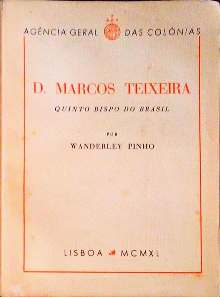 D. MARCOS TEIXEIRA. Quinto Bispo do Brasil.