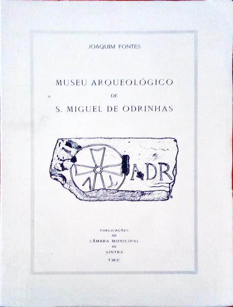 MUSEU ARQUEOLÃ“GICO DE S. MIGUEL DE ODRINHAS.