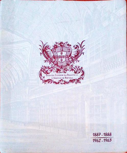 INSPECÃ‡ÃƒO SUPERIOR DAS BIBLIOTECAS E ARQUIVOS DE PORTUGAL. 1887-1888 1962-1963.