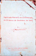 SIGNIFICADO PATRIÃ“TICO DA COMEMORAÃ‡ÃƒO DO PRIMEIRO DE DEZEMBRO DE 1640.