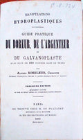 GUIDE PRATIQUE DU DOREUR, DE L'ARGENTEUR ET DU GALVANOPLASTE.