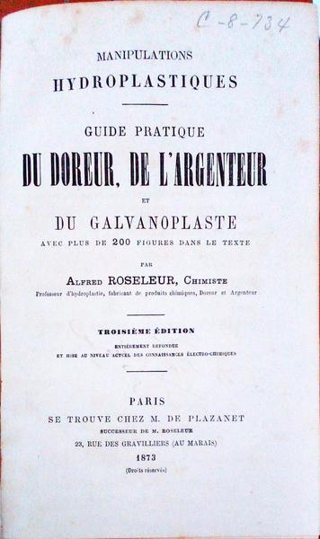 GUIDE PRATIQUE DU DOREUR, DE L'ARGENTEUR ET DU GALVANOPLASTE.