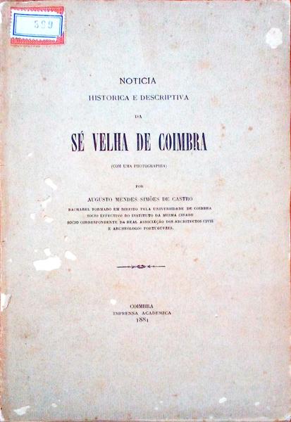 NOTICIA HISTORICA E DESCRIPTIVA DA SÃ‰ VELHA DE COIMBRA.