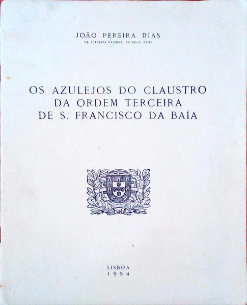 OS AZULEJOS DO CLAUSTRO DA ORDEM TERCEIRA DE S. FRANCISCO DA BAÃA.