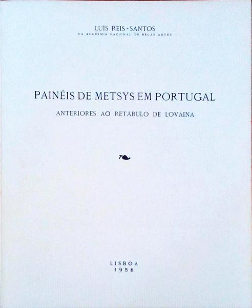 PAINÃ‰IS DE METSYS EM PORTUGAL ANTERIORES AO RETÃBULO DE LOVAINA.
