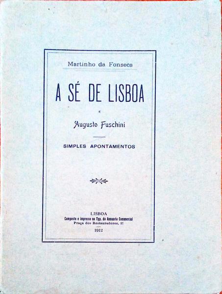 A SÃ‰ DE LISBOA E AUGUSTO FUSCHINI.