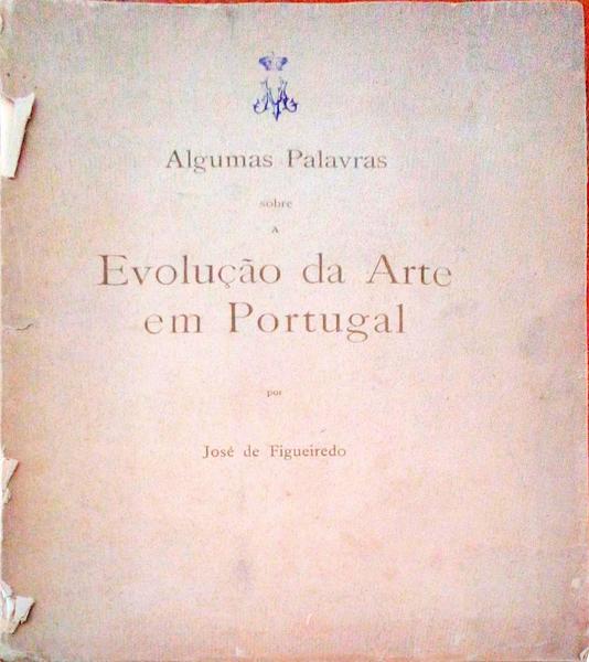 ALGUMAS PALAVRAS SOBRE A EVOLUÃ‡ÃƒO DA ARTE EM PORTUGAL.