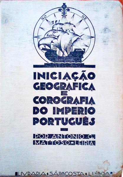 INICIAÃ‡ÃƒO GEOGRÃFICA E COROGRAFIA DO IMPÃ‰RIO PORTUGUÃŠS. [1.Âª EDIÃ‡ÃƒO]