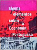 ALGUNS ELEMENTOS SOBRE A ECONOMIA PORTUGUESA. [EDIÃ‡ÃƒO DE 1963]