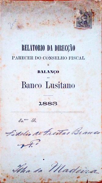 RELATORIO DA DIRECÃ‡ÃƒO PARECER DO CONSELHO FISCAL E BALANÃ‡O DO BANCO LUSITANO. 1883.