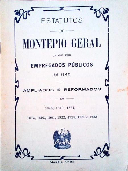 ESTATUTOS DO MONTEPIO GERAL CRIADO POR EMPREGADOS PÃšBLICOS EM 1840.
