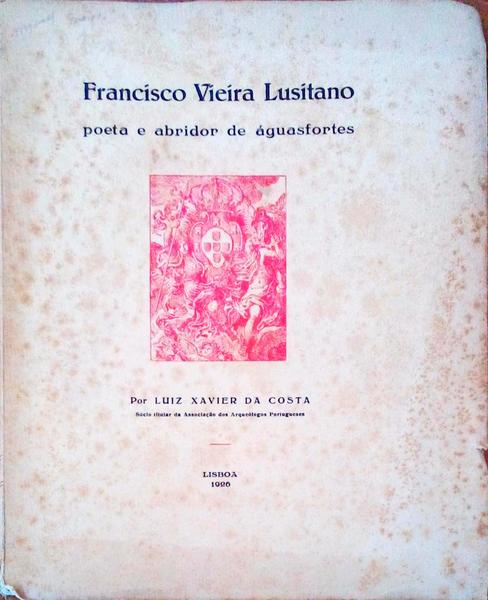 FRANCISCO VIEIRA LUSITANO POETA E ABRIDOR DE ÃGUASFORTES.