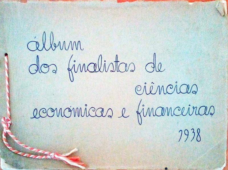 ÃLBUM DOS FINALISTAS DE CIÃŠNCIAS ECONÃ“MICAS E FINANCEIRAS 1938.