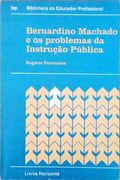 BERNARDINO MACHADO E OS PROBLEMAS DA INSTRUÃ‡ÃƒO PÃšBLICA.