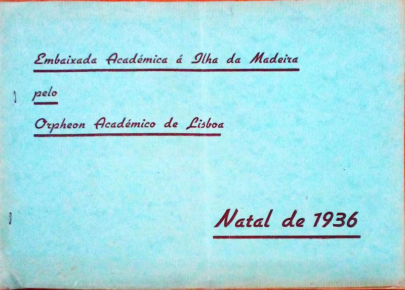 EMBAIXADA ACADÃ‰MICA Ã ILHA DA MADEIRA PELO ORPHEON ACADÃ‰MICO DE LISBOA. Natal de 1936.