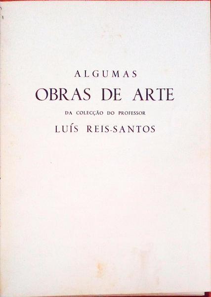 ALGUMAS OBRAS DE ARTE DA COLECÃ‡ÃƒO DO PROFESSOR LUÃS REIS-SANTOS.