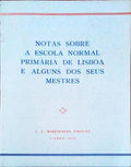 NOTAS SOBRE A ESCOLA NORMAL PRIMÃRIA DE LISBOA E ALGUNS DOS SEUS MESTRES.