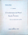 O FUNDAMENTO DA MORAL NA ESCOLA PRIMÃRIA.