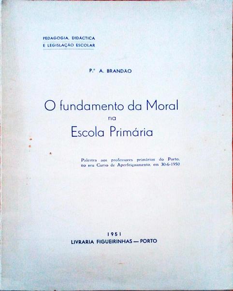 O FUNDAMENTO DA MORAL NA ESCOLA PRIMÃRIA.