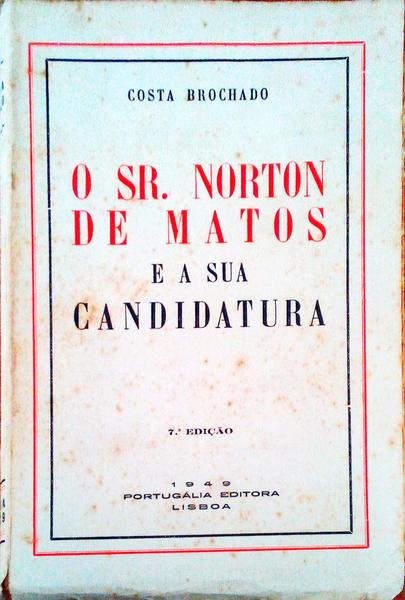 O SR. NORTON DE MATOS E A SUA CANDIDATURA. [7.Âª EDIÃ‡ÃƒO]