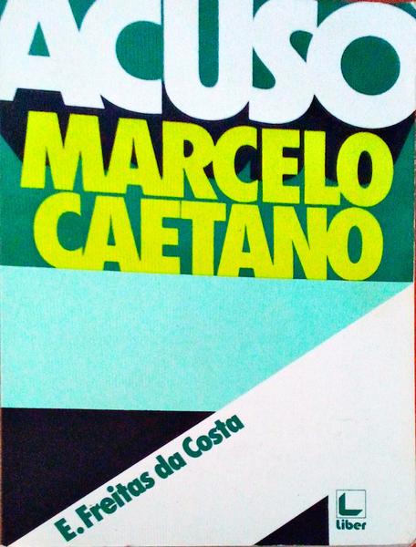 ACUSO MARCELO CAETANO.