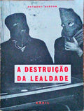 A DESTRUIÃ‡ÃƒO DA LEALDADE.
