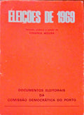 ELEIÃ‡Ã•ES DE 1969: DOCUMENTOS ELEITORAIS DA COMISSÃƒO DEMOCRÃTICA DO PORTO.