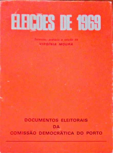 ELEIÃ‡Ã•ES DE 1969: DOCUMENTOS ELEITORAIS DA COMISSÃƒO DEMOCRÃTICA DO PORTO.