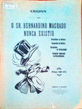 O SR. BERNARDINO MACHADO NUNCA EXISTIU.