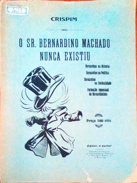 O SR. BERNARDINO MACHADO NUNCA EXISTIU.