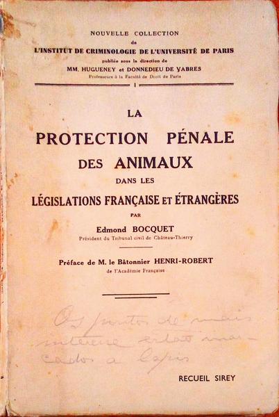 LA PROTECTION PÃ‰NALE DES ANIMAUX DANS LES LÃ‰GISLATIONS FRANÃ‡AISE ET Ã‰TRANGÃˆRES.
