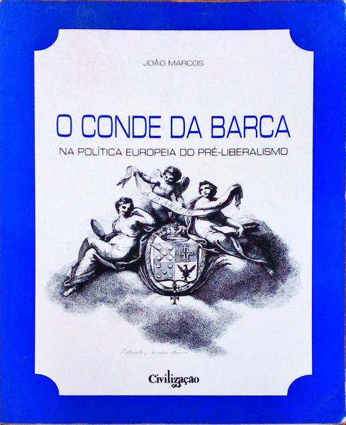 O CONDE DA BARCA NA POLÃTICA EUROPEIA DO PRÃ‰-LIBERALISMO.