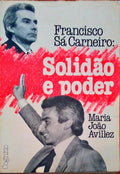 FRANCISCO SÃ CARNEIRO: SOLIDÃƒO E PODER.
