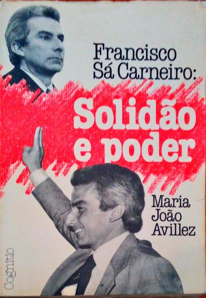 FRANCISCO SÃ CARNEIRO: SOLIDÃƒO E PODER.