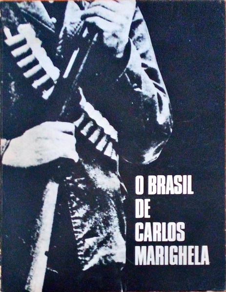O BRASIL DE CARLOS MARIGHELA. (Na Senda de Guevara)