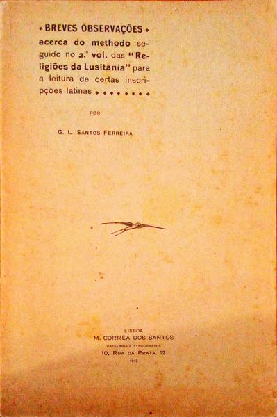 BREVES OBSERVAÃ‡Ã•ES ACERCA DO METHODO SEGUIDO NO 2.Âº VOL. DAS RELIGIOES DA LUSITANIA PARA A LEITURA DE CERTAS INSCRIPÃ‡Ã•ES LATINAS.