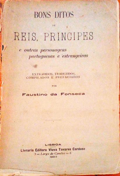 BONS DITOS DE REIS, PRINCIPES E OUTRAS PERSONAGENS PORTUGUESAS E ESTRANGEIRAS.