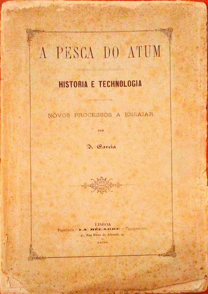 A PESCA DO ATUM. Historia e Technologia.