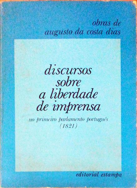 DISCURSOS SOBRE A LIBERDADE DE IMPRENSA NO PRIMEIRO PARLAMENTO PORTUGUÃŠS (1821).