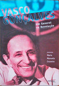 VASCO GONÃ‡ALVES UM GENERAL NA REVOLUÃ‡ÃƒO. [2.Âª EDIÃ‡ÃƒO]