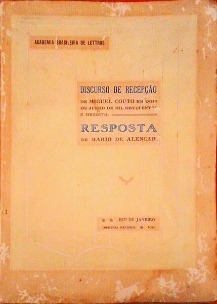 DISCURSO DE RECEPÃ‡ÃƒO DE MIGUEL COUTO EM DOIS DE JUNHO DE MIL NOVECENTOS E DEZOITO. Resposta de Mario de Alencar.