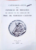 CATÃLOGO-GUIA DA EXPOSIÃ‡ÃƒO DE MEDALHAS DO SÃ‰CULO XX DA COLECÃ‡ÃƒO DO PROF. DR. MARCELLO CAETANO.