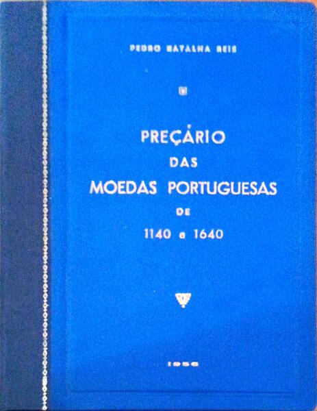 PREÃ‡ÃRIO DAS MOEDAS PORTUGUESAS DE 1140 A 1640.