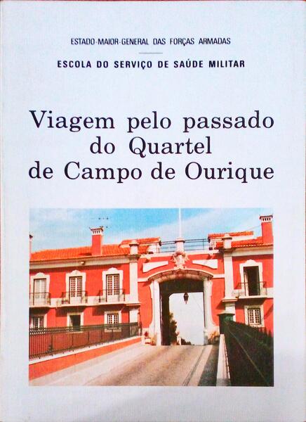 VIAGEM PELO PASSADO DO QUARTEL DE CAMPO DE OURIQUE.