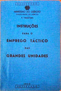 INSTRUÃ‡Ã•ES PARA O EMPREGO TÃCTICO DAS GRANDES UNIDADES + REGULAMENTO DE CAMPANHA GRANDES UNIDADES.