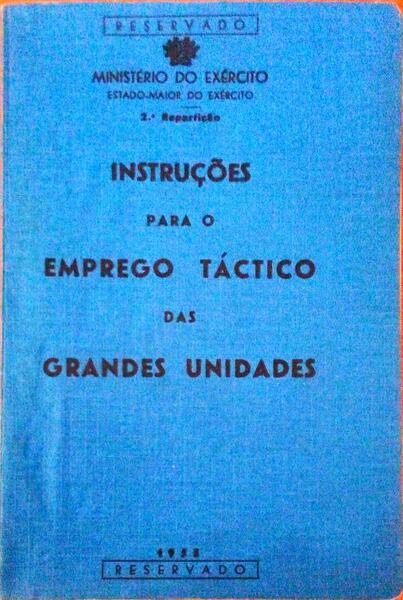 INSTRUÃ‡Ã•ES PARA O EMPREGO TÃCTICO DAS GRANDES UNIDADES + REGULAMENTO DE CAMPANHA GRANDES UNIDADES.